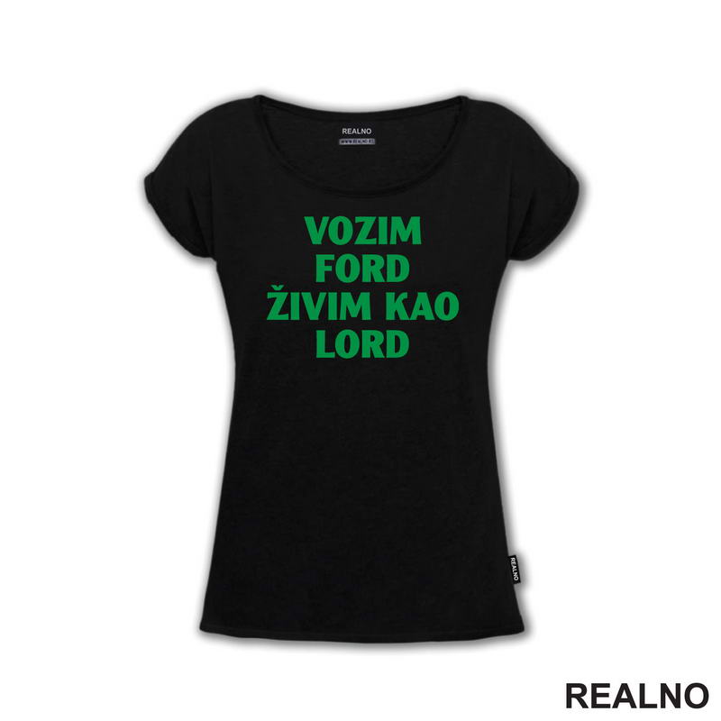 Vozim Ford, Živim Kao Lord - Kola - Auto - Majica