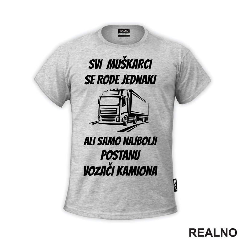 Svi Muškarci Se Rode Jednaki - Kamion - Kamiondžija - Majica