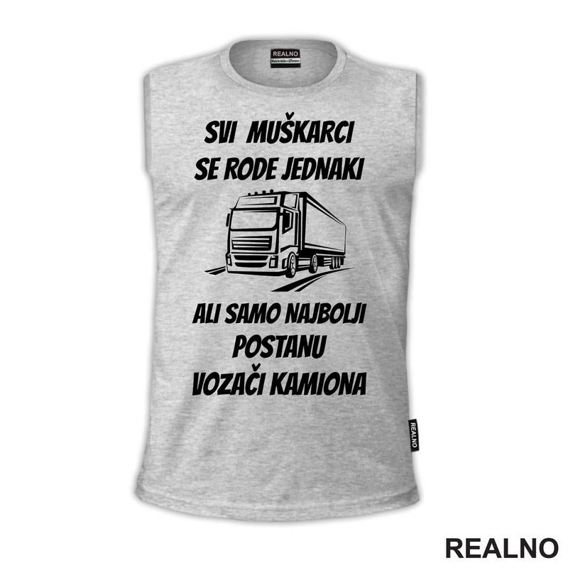Svi Muškarci Se Rode Jednaki - Kamion - Kamiondžija - Majica