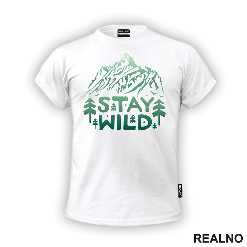 Stay Wild - Green Nature - Planinarenje - Kampovanje - Priroda - Majica