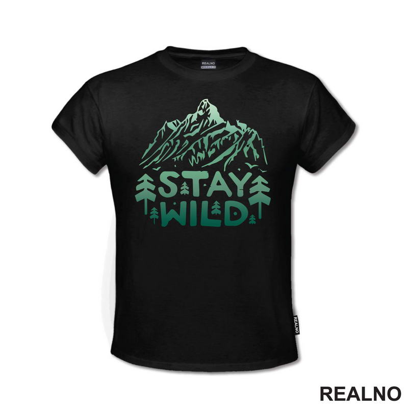 Stay Wild - Green Nature - Planinarenje - Kampovanje - Priroda - Majica