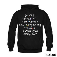I'm Not Great At The Advice Can I Interest You In A Sarcastic Comment - Friends - Prijatelji