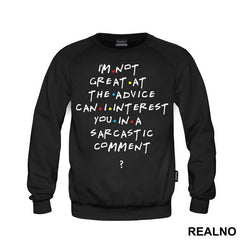 I'm Not Great At The Advice Can I Interest You In A Sarcastic Comment - Friends - Prijatelji