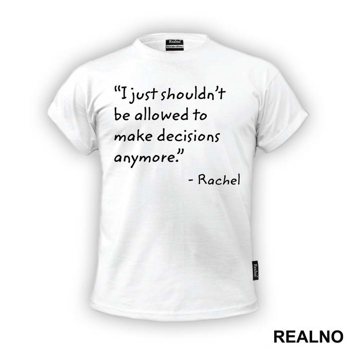 I Just Shouldn't Be Allowed To Make Decisions Anymore - Friends - Prijatelji