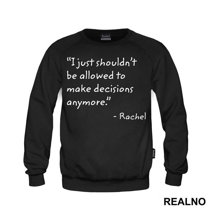 I Just Shouldn't Be Allowed To Make Decisions Anymore - Friends - Prijatelji