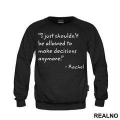 I Just Shouldn't Be Allowed To Make Decisions Anymore - Friends - Prijatelji