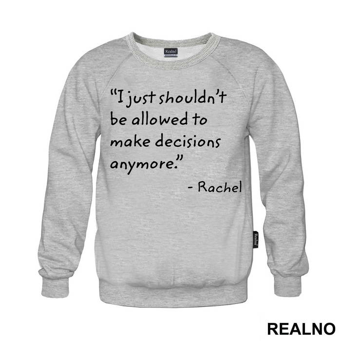 I Just Shouldn't Be Allowed To Make Decisions Anymore - Friends - Prijatelji