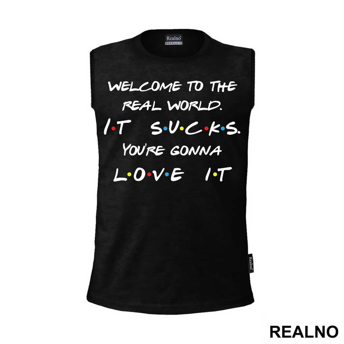 Welcome To The Real World. It Sucks - Friends - Prijatelji