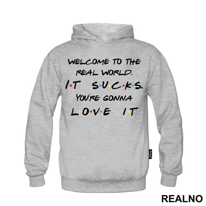 Welcome To The Real World. It Sucks - Friends - Prijatelji