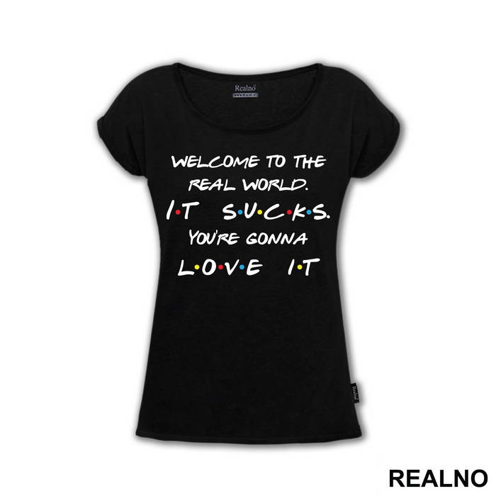 Welcome To The Real World. It Sucks - Friends - Prijatelji