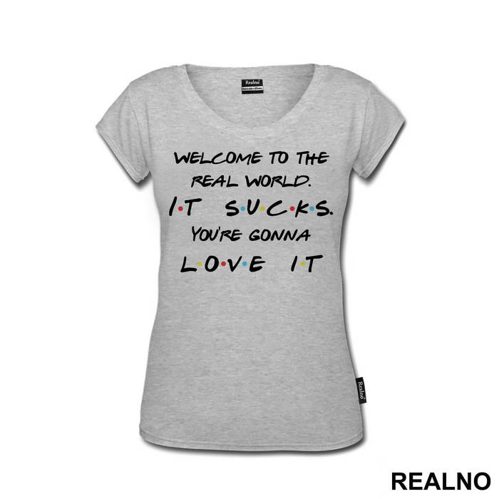 Welcome To The Real World. It Sucks - Friends - Prijatelji