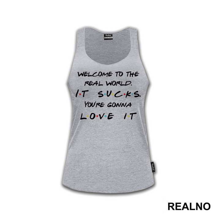Welcome To The Real World. It Sucks - Friends - Prijatelji