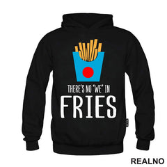There Is No We In Fries - Food - Hrana - Majica