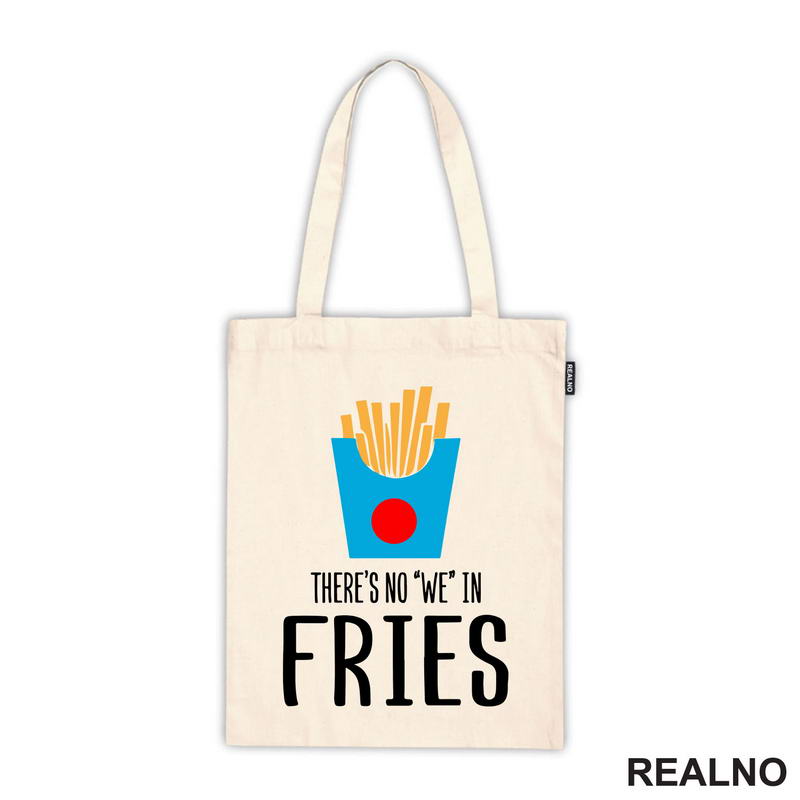There Is No We In Fries - Food - Hrana - Majica