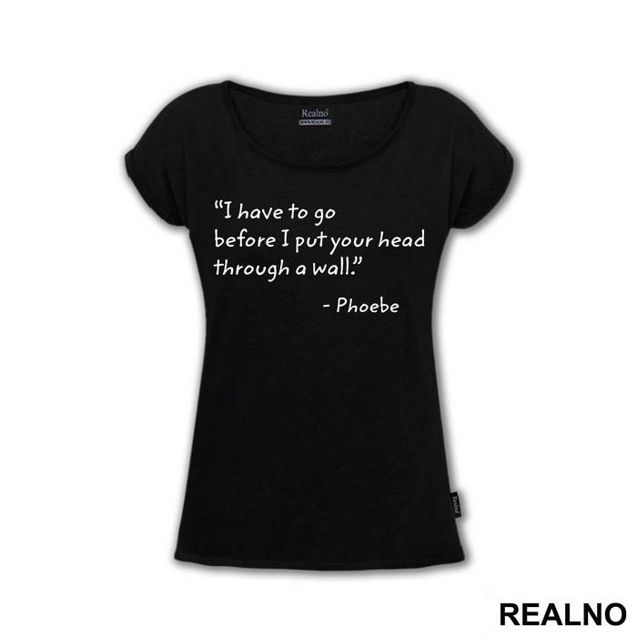 I Have To Go Before I Put Your Head Through - Friends - Prijatelji