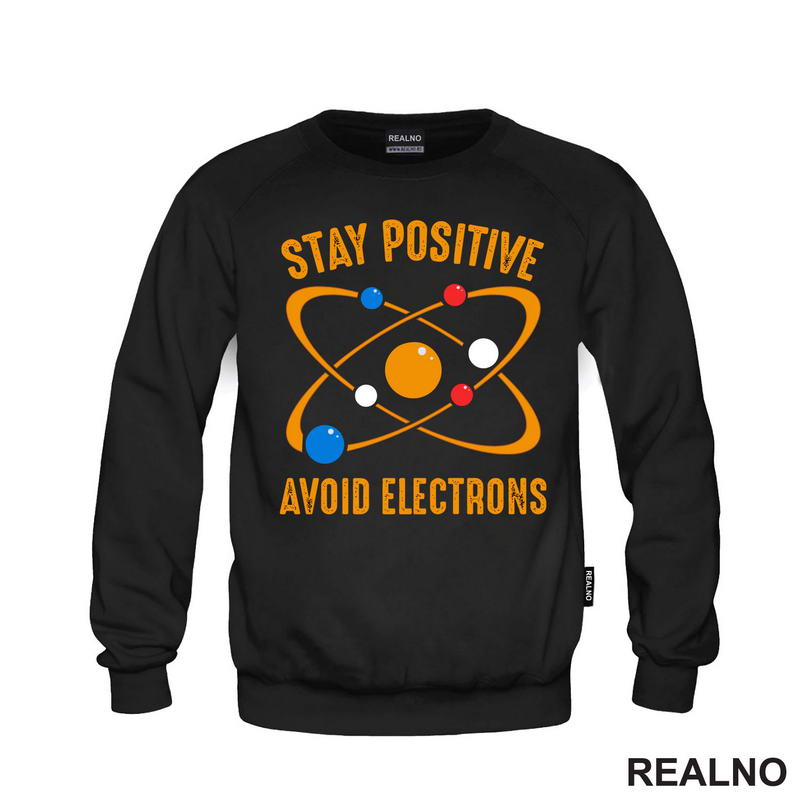 Stay Positive - Avoid Electrons - Geek - Majica