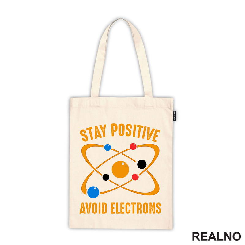 Stay Positive - Avoid Electrons - Geek - Majica
