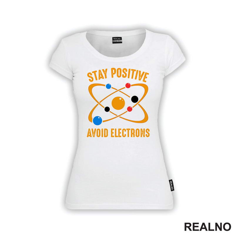 Stay Positive - Avoid Electrons - Geek - Majica