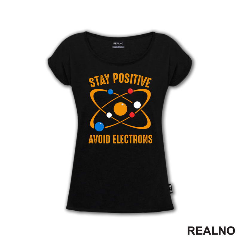 Stay Positive - Avoid Electrons - Geek - Majica