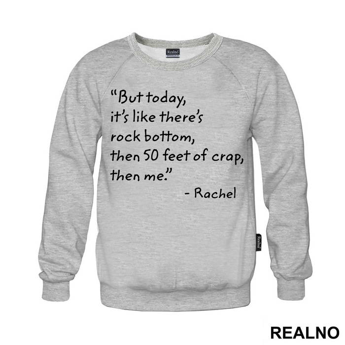 But Today It's Like There's Rock Bottom, Then 50 Feet Of Crap, Then Me - Friends - Prijatelji