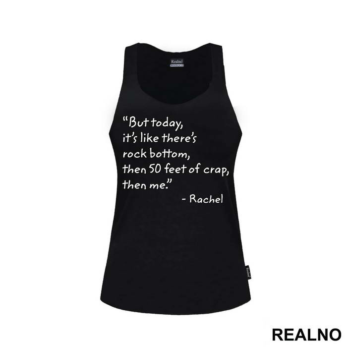 But Today It's Like There's Rock Bottom, Then 50 Feet Of Crap, Then Me - Friends - Prijatelji