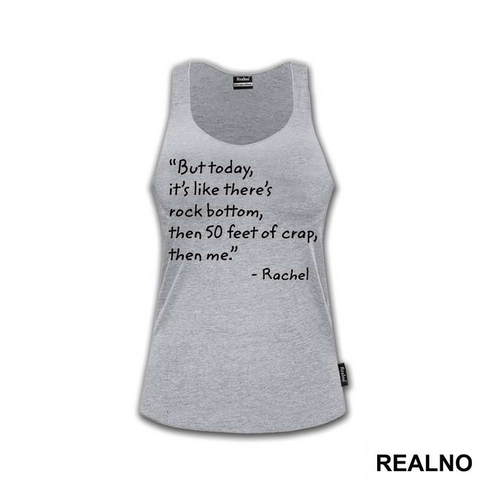 But Today It's Like There's Rock Bottom, Then 50 Feet Of Crap, Then Me - Friends - Prijatelji