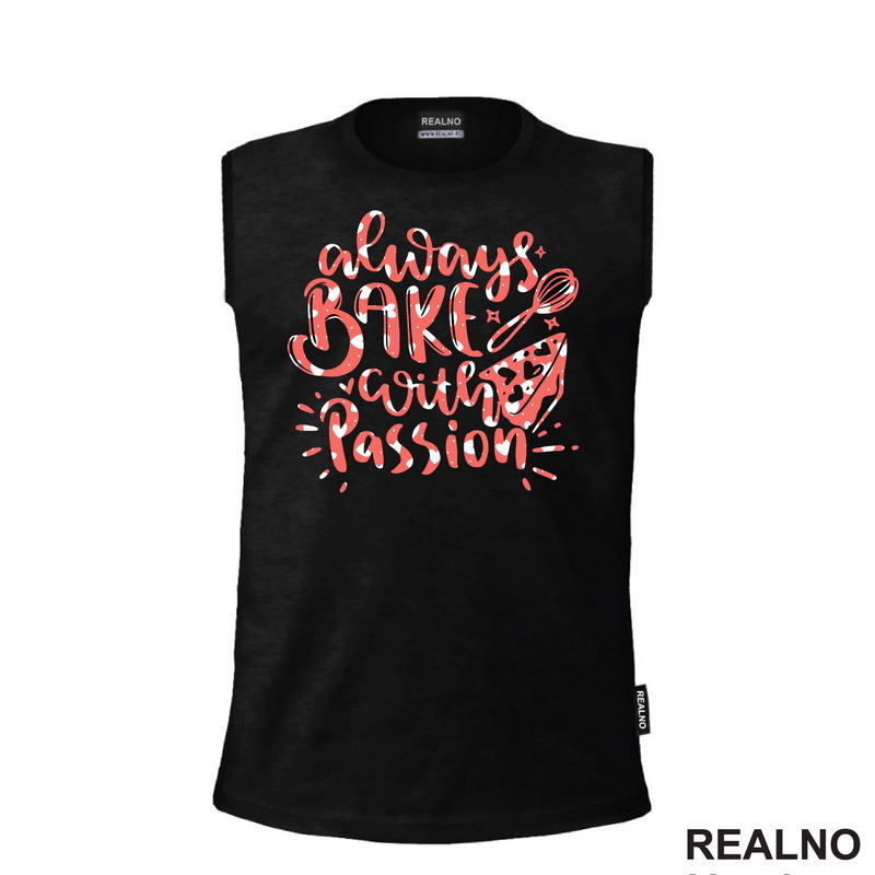 Always Bake With Passion - Food - Hrana - Majica