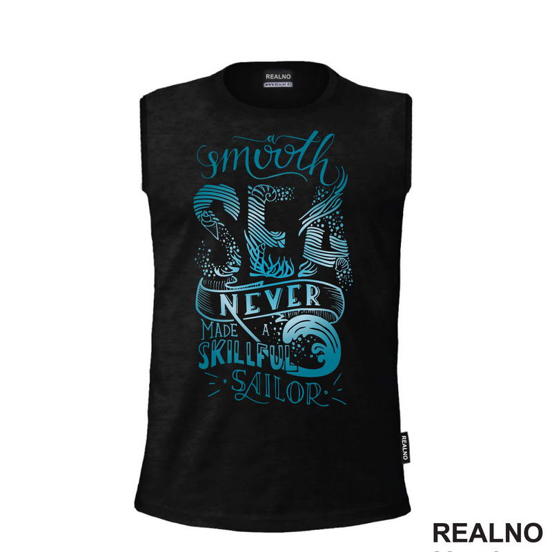 A Smooth Sea Never Made a Skilled Sailor - Quotes - Majica