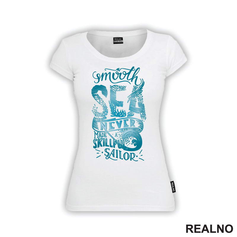 A Smooth Sea Never Made a Skilled Sailor - Quotes - Majica