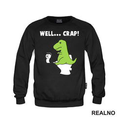 Well Crap - T Rex On The Toilet - Humor - Majica