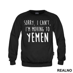 Sorry I Can't I'm Moving To Yemen - Friends - Prijatelji
