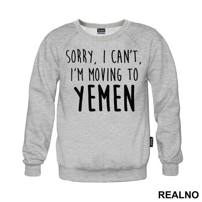 Sorry I Can't I'm Moving To Yemen - Friends - Prijatelji