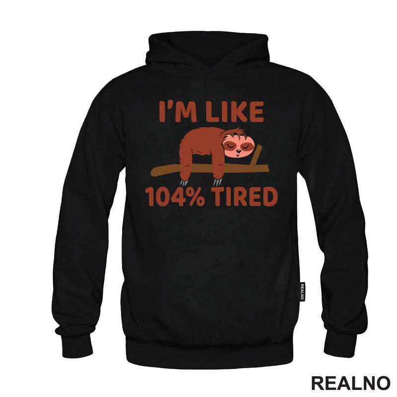 I'm Like 104 Percent Tired - Sloth - Lenjivac - Humor - Majica
