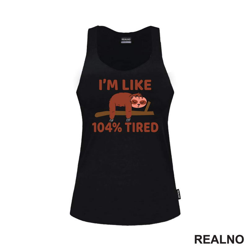 I'm Like 104 Percent Tired - Sloth - Lenjivac - Humor - Majica