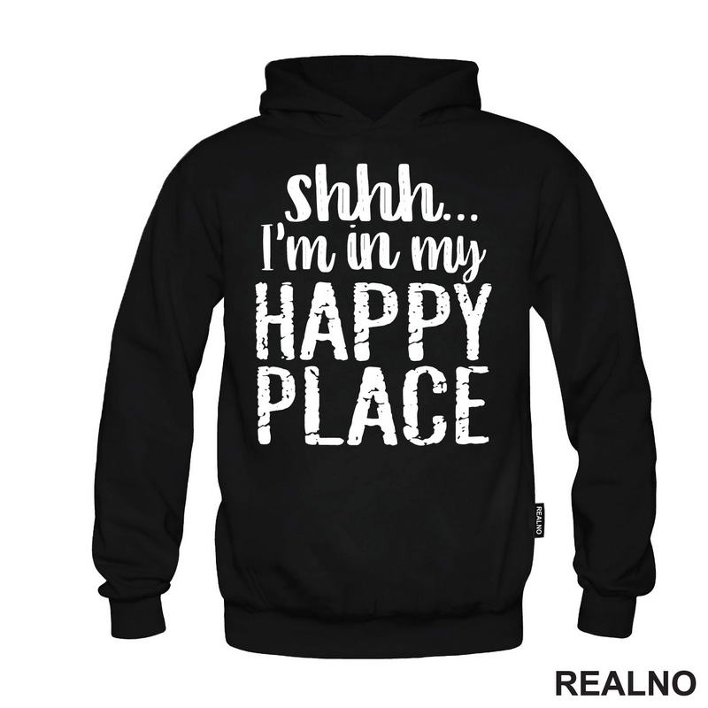 Shhh...I'm In My Happy Place - Humor - Majica
