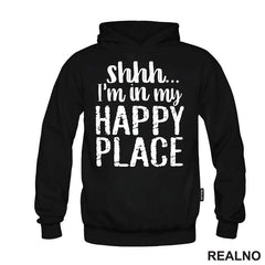 Shhh...I'm In My Happy Place - Humor - Majica