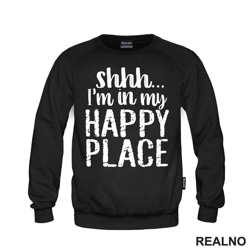 Shhh...I'm In My Happy Place - Humor - Majica