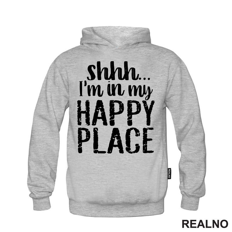 Shhh...I'm In My Happy Place - Humor - Majica