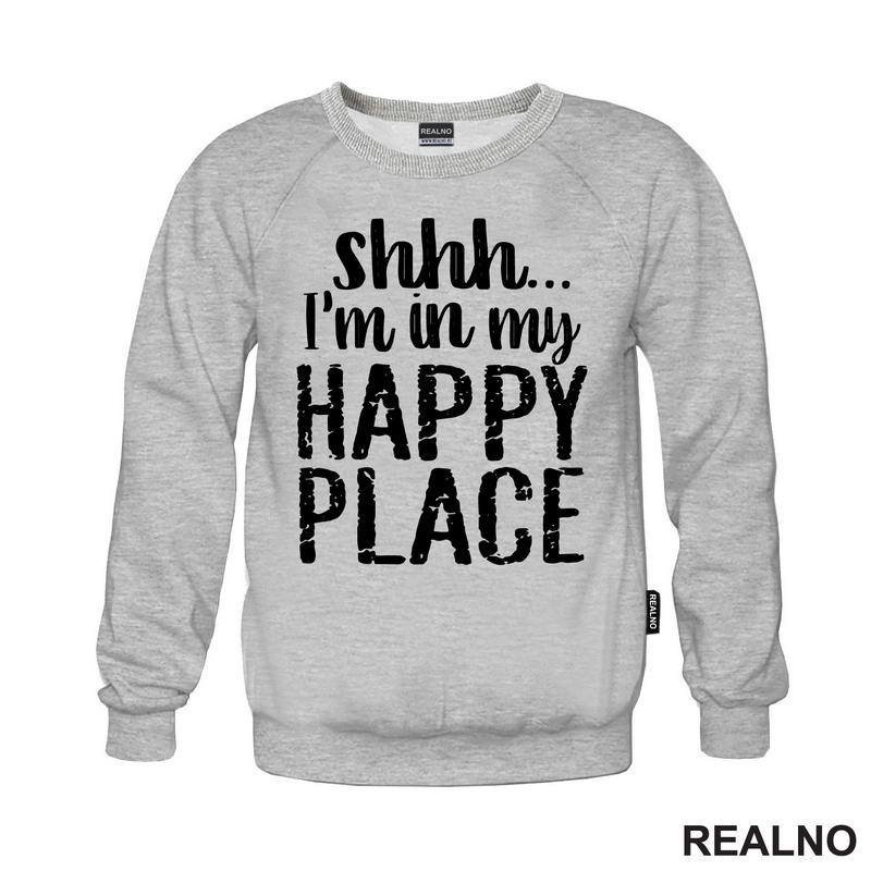 Shhh...I'm In My Happy Place - Humor - Majica
