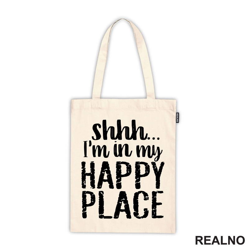 Shhh...I'm In My Happy Place - Humor - Majica