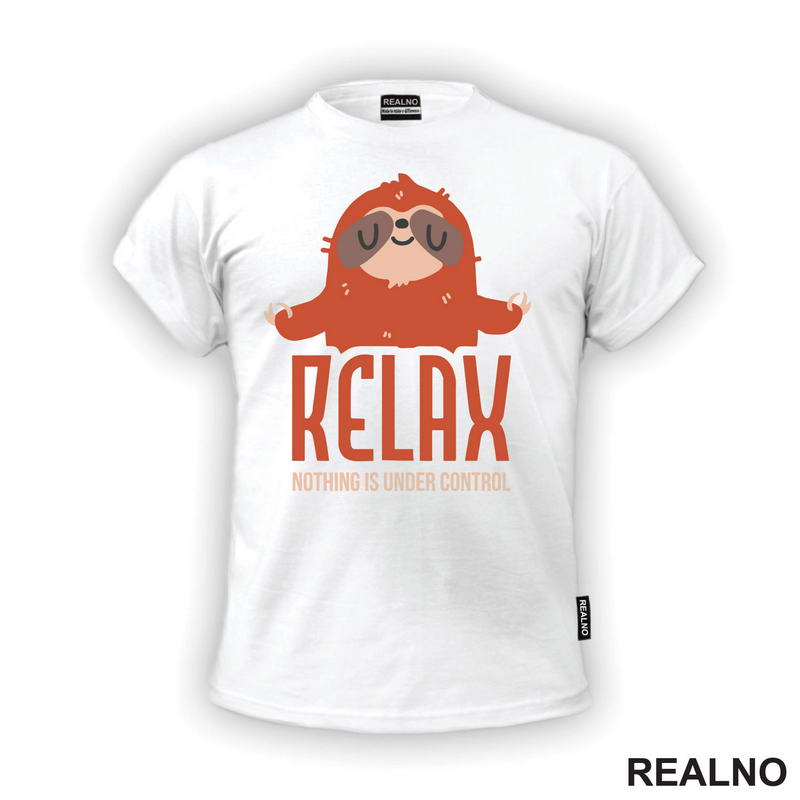 Relax, Noting Is Under Control - Sloth - Lenjivac - Humor - Majica