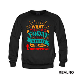 What You Do Today - Motivation - Quotes - Majica