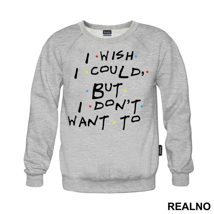 I Wish I Could But I Don't Want To - Friends - Prijatelji