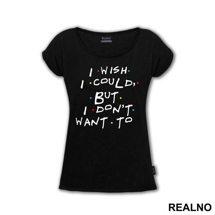 I Wish I Could But I Don't Want To - Friends - Prijatelji