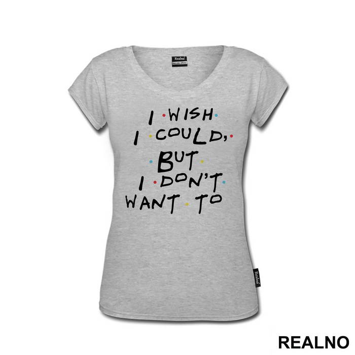 I Wish I Could But I Don't Want To - Friends - Prijatelji
