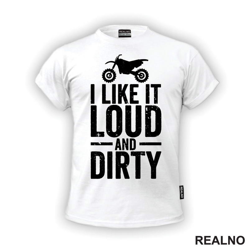 I Like It Loud And Dirty - Bike - Motori - Majica