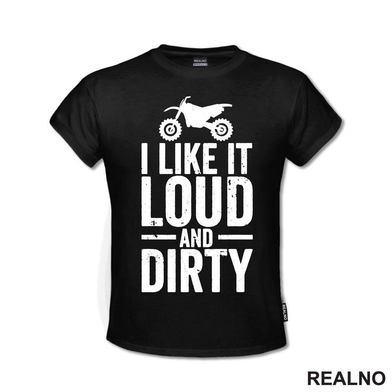 I Like It Loud And Dirty - Bike - Motori - Majica