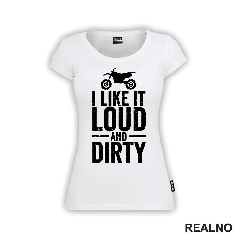 I Like It Loud And Dirty - Bike - Motori - Majica