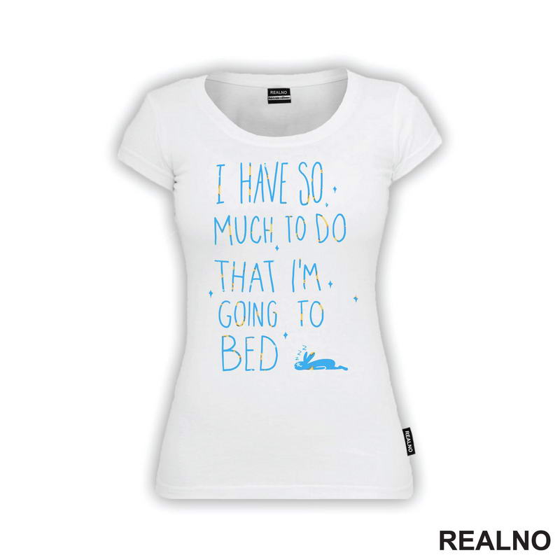 I Have So Much To Do, I'm Going To Bed - Zeka - Humor - Majica
