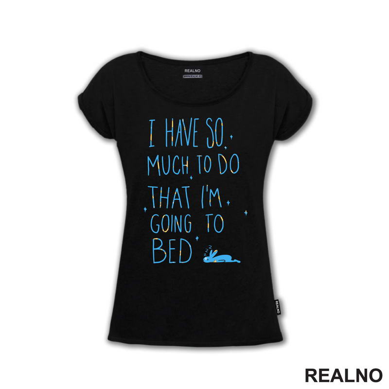 I Have So Much To Do, I'm Going To Bed - Zeka - Humor - Majica